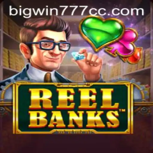 ReelBanks - Exploring the Exciting World of Bigwin777