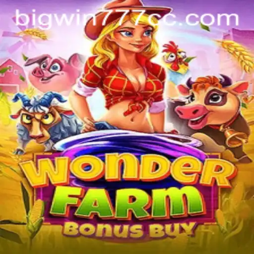 Exploring WonderFarmBonusBuy and Its Connection with Bigwin777
