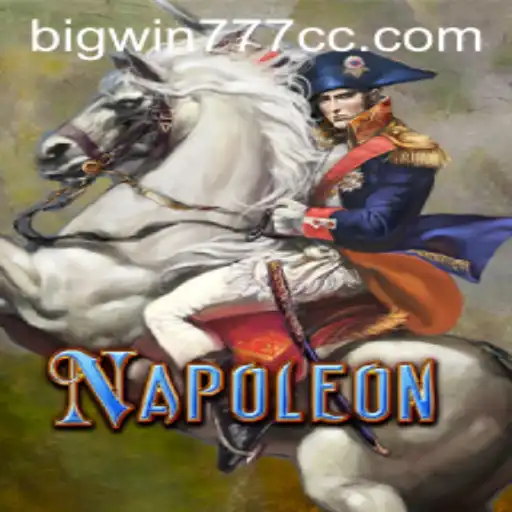Exploring the World of Napoleon and the Excitement of Bigwin777